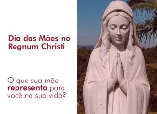 Dia das mães no Regnum Christi – O que sua mãe representa para você na sua vida?